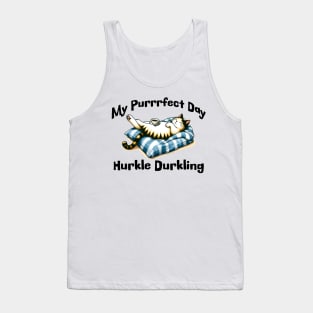 My Purrrfect Day: Hurkle Durkling lazy cat in bed design Tank Top